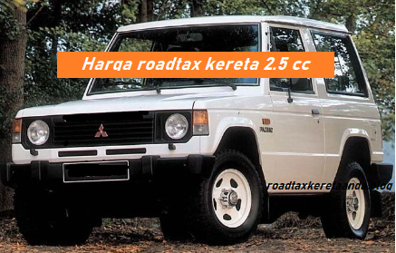 harga roadtax kereta 2.5 cc