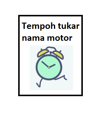 tempoh tukar nama motor